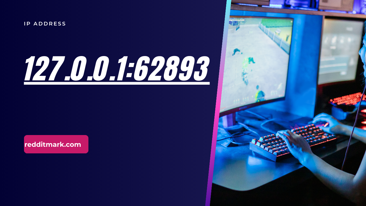 Demystifying 127.0.0.1:62893 IP Address: A Comprehensive Guide
