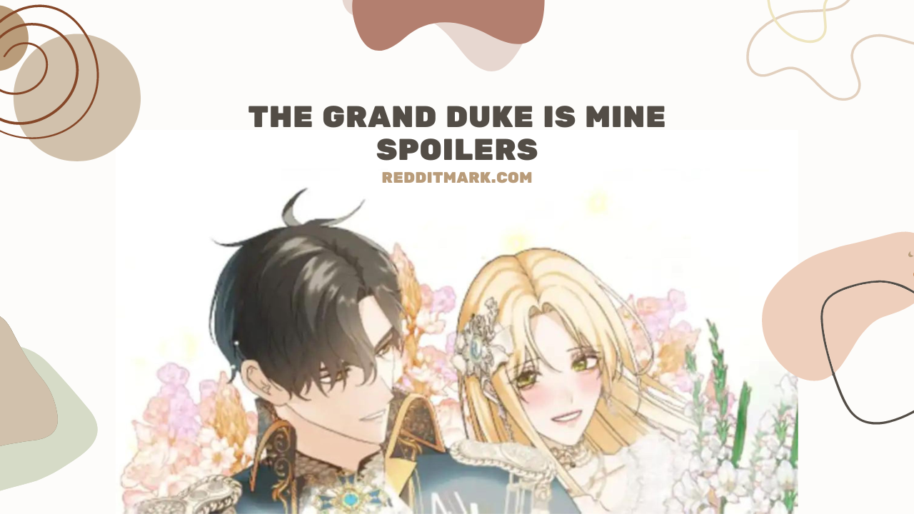 The Grand Duke Is Mine Spoilers